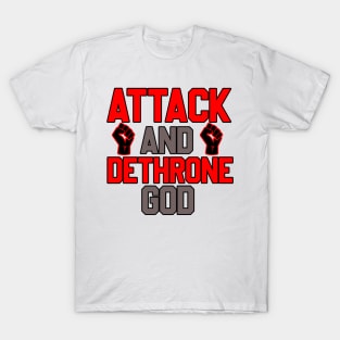 ATTACK AND DETHRONE GOD T-Shirt